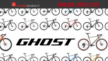 Il catalogo completo e listino prezzi dei modelli di bici da strada e gravel Ghost 2021