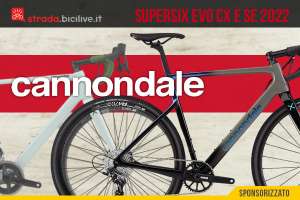 Le nuove bici da gravel Cannondale Supersix Evo SE e CX 2022